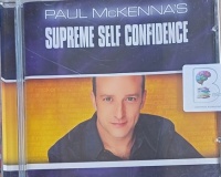 Supreme Self Confidence written by Paul McKenna performed by Paul McKenna on Audio CD (Abridged)